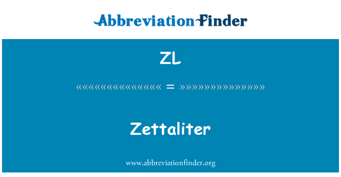 ZL: Zettaliter