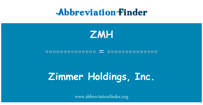 ZMH: Zimmer Holdings, Inc