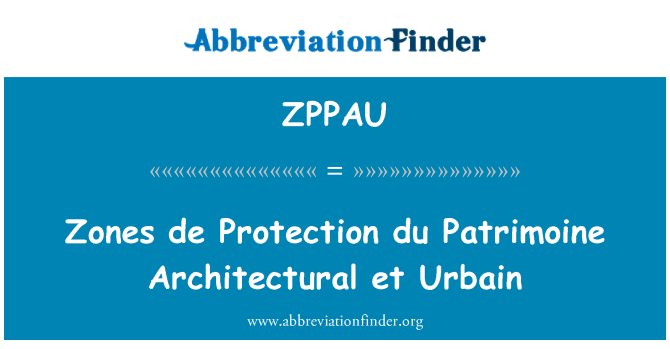ZPPAU: Zonen-de Protection du Patrimoine Architectural et Urbain