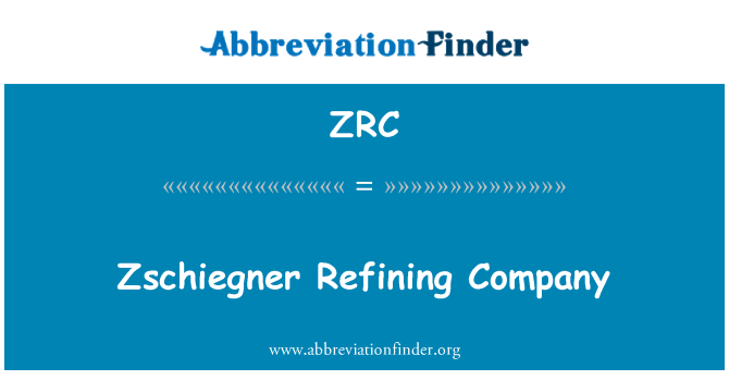 ZRC: Zschiegner Refining Company