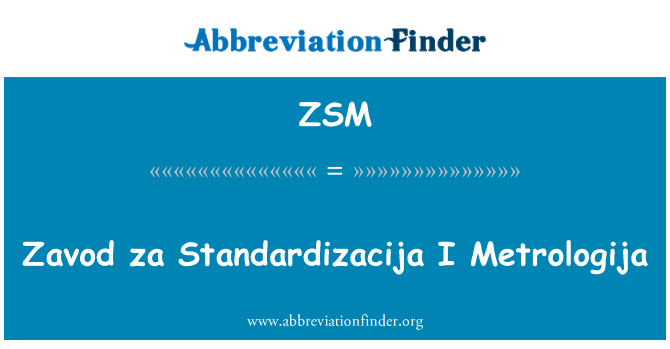 ZSM: Zavod za Standardizacija I Metrologija