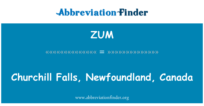 ZUM: Churchill Falls, Newfoundland, Canada